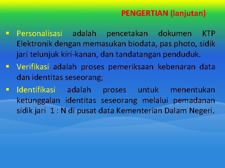PENGERTIAN (lanjutan) § Personalisasi adalah pencetakan dokumen KTP Elektronik dengan memasukan biodata, pas photo, PENGERTIAN (lanjutan) § Personalisasi adalah pencetakan dokumen KTP Elektronik dengan memasukan biodata, pas photo,