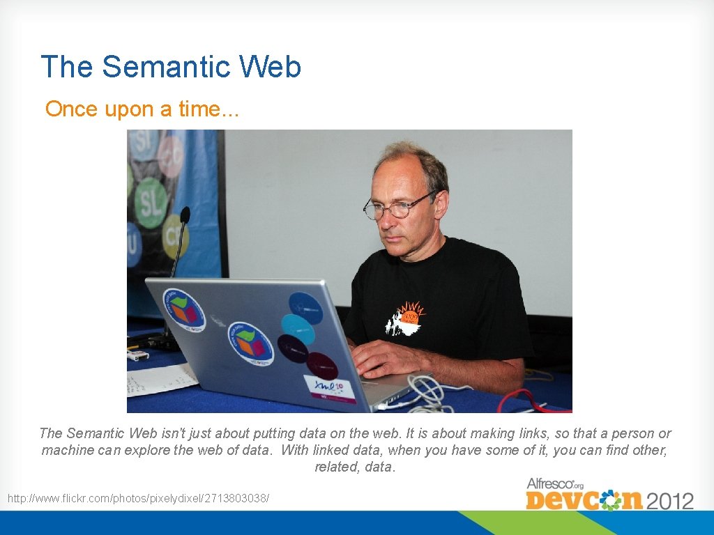 The Semantic Web Once upon a time. . . The Semantic Web isn't just