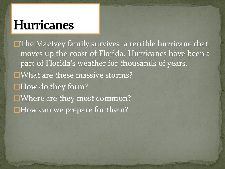 Hurricanes �The Mac. Ivey family survives a terrible hurricane that moves up the coast
