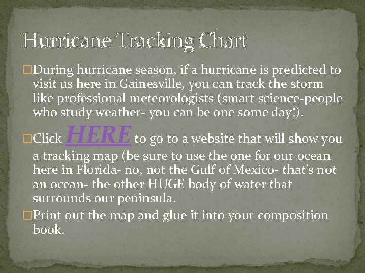 Hurricane Tracking Chart �During hurricane season, if a hurricane is predicted to visit us