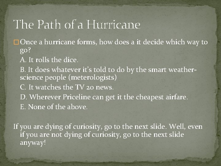 The Path of a Hurricane � Once a hurricane forms, how does a it