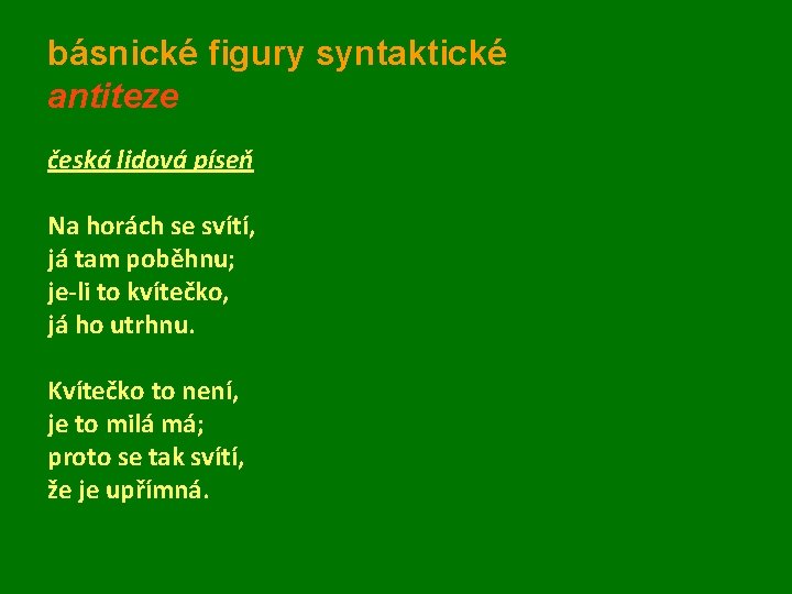 básnické figury syntaktické antiteze česká lidová píseň Na horách se svítí, já tam poběhnu;