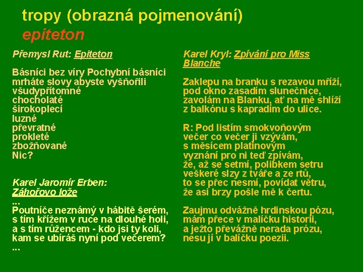 tropy (obrazná pojmenování) epiteton Přemysl Rut: Epiteton Básníci bez víry Pochybní básníci mrháte slovy