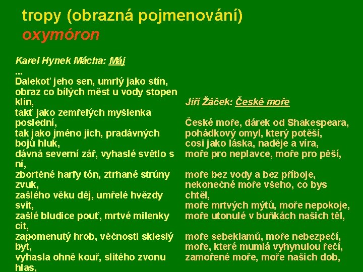 tropy (obrazná pojmenování) oxymóron Karel Hynek Mácha: Máj. . . Dalekoť jeho sen, umrlý tropy (obrazná pojmenování) oxymóron Karel Hynek Mácha: Máj. . . Dalekoť jeho sen, umrlý