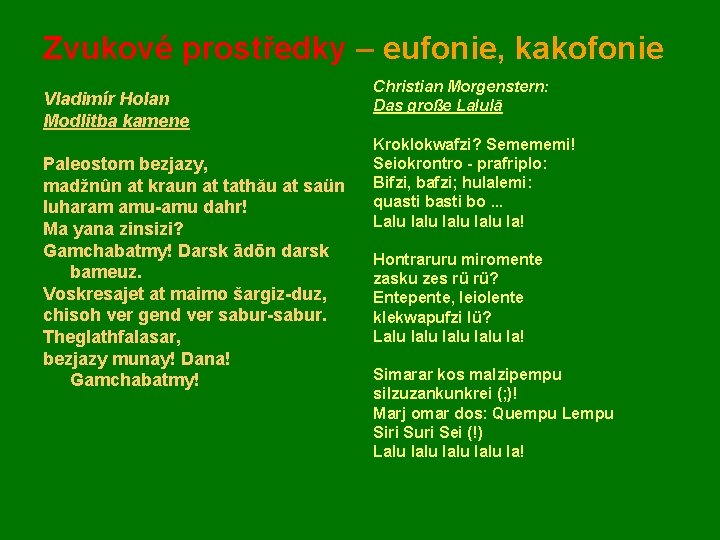 Zvukové prostředky – eufonie, kakofonie Vladimír Holan Modlitba kamene Paleostom bezjazy, madžnûn at kraun Zvukové prostředky – eufonie, kakofonie Vladimír Holan Modlitba kamene Paleostom bezjazy, madžnûn at kraun