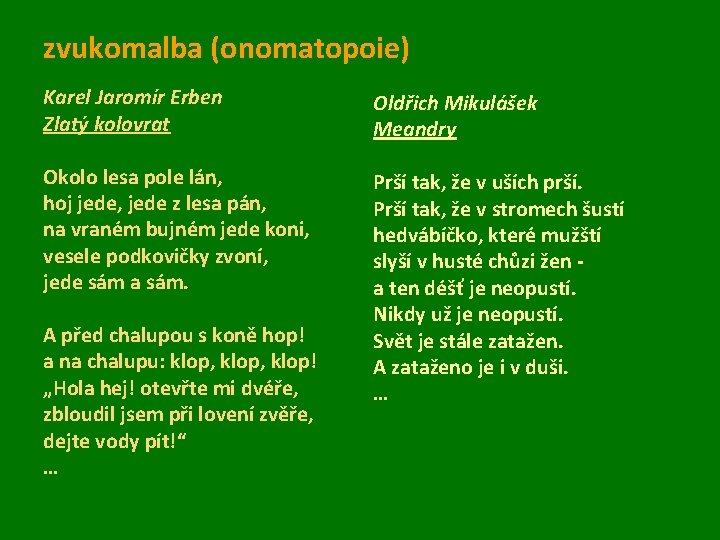 zvukomalba (onomatopoie) Karel Jaromír Erben Zlatý kolovrat Okolo lesa pole lán, hoj jede, jede zvukomalba (onomatopoie) Karel Jaromír Erben Zlatý kolovrat Okolo lesa pole lán, hoj jede, jede