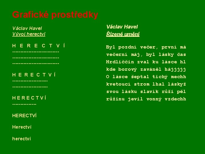 Grafické prostředky Václav Havel Vývoj herectví H E R E C T V Í