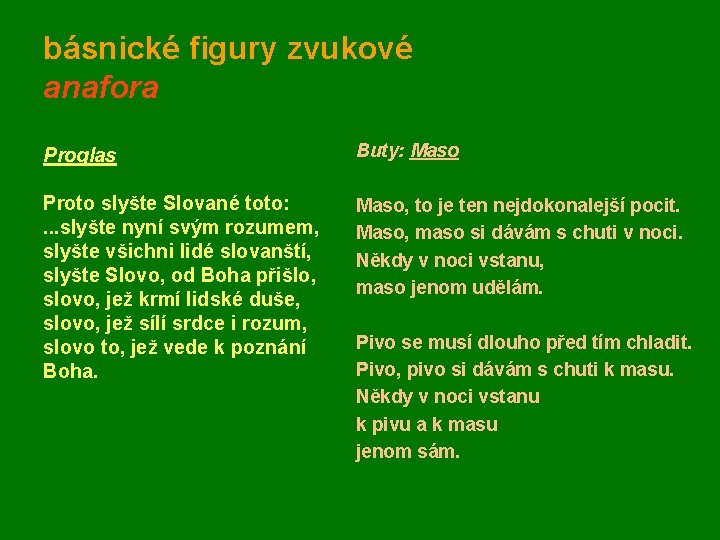 básnické figury zvukové anafora Proglas Proto slyšte Slované toto: . . . slyšte nyní