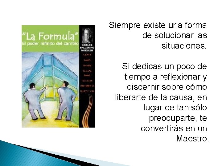 Siempre existe una forma de solucionar las situaciones. Si dedicas un poco de tiempo