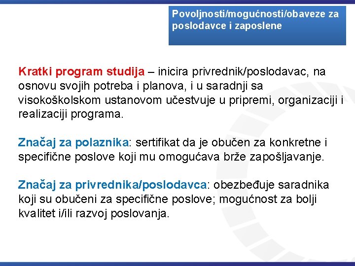 Povoljnosti/mogućnosti/obaveze za poslodavce i zaposlene Kratki program studija – inicira privrednik/poslodavac, na osnovu svojih