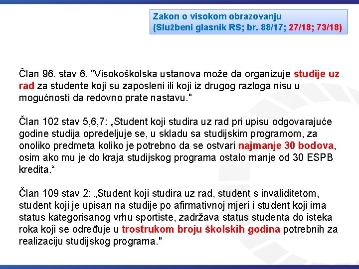 Zakon o visokom obrazovanju (Službeni glasnik RS; br. 88/17; 27/18; 73/18) Član 96. stav Zakon o visokom obrazovanju (Službeni glasnik RS; br. 88/17; 27/18; 73/18) Član 96. stav