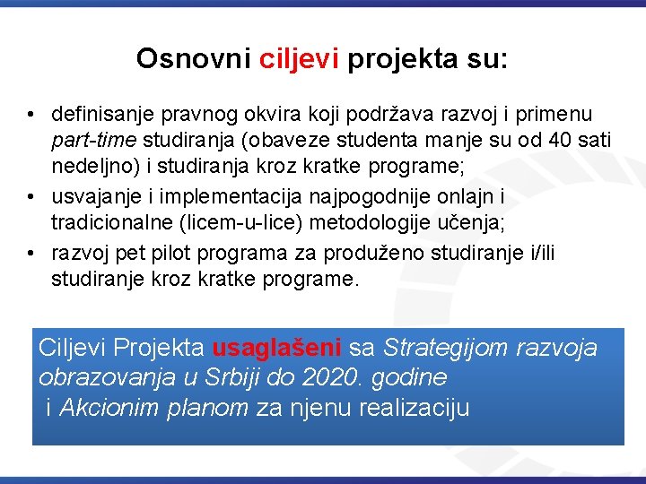 Osnovni ciljevi projekta su: • definisanje pravnog okvira koji podržava razvoj i primenu part-time Osnovni ciljevi projekta su: • definisanje pravnog okvira koji podržava razvoj i primenu part-time