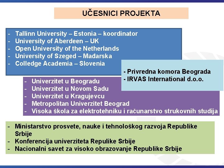 UČESNICI PROJEKTA - Tallinn University – Estonia – koordinator University of Aberdeen – UK