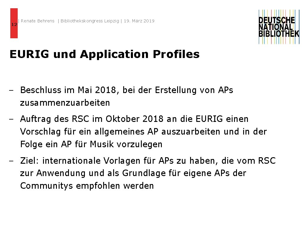 12 | Renate Behrens | Bibliothekskongress Leipzig | 19. März 2019 EURIG und Application