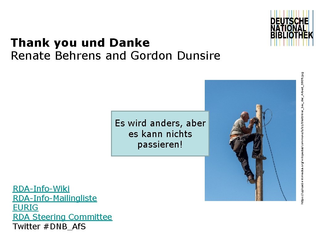 Es wird anders, aber es kann nichts passieren! RDA-Info-Wiki RDA-Info-Mailingliste EURIG RDA Steering Committee