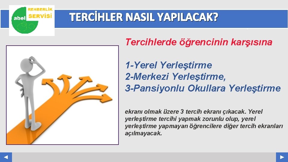 TERCİHLER NASIL YAPILACAK? Your Log o COMPANY NAME ABS. COM Tercihlerde öğrencinin karşısına 1