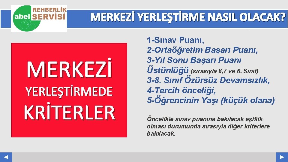 MERKEZİ YERLEŞTİRME NASIL OLACAK? Your Log o MERKEZİ YERLEŞTİRMEDE KRİTERLER COMPANY NAME ABS. COM