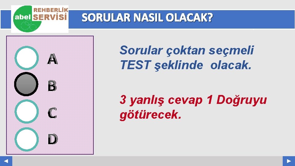 SORULAR NASIL OLACAK? A B C D Your Log o Sorular çoktan seçmeli TEST