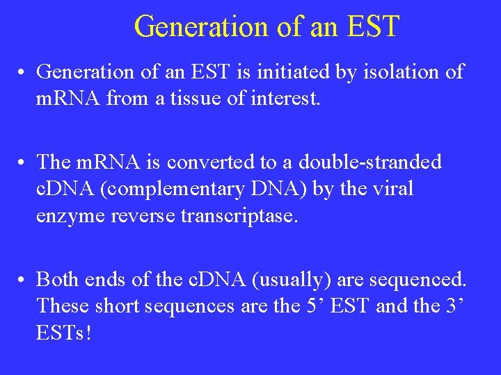 Generation of an EST • Generation of an EST is initiated by isolation of Generation of an EST • Generation of an EST is initiated by isolation of