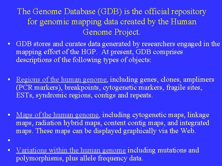 The Genome Database (GDB) is the official repository for genomic mapping data created by The Genome Database (GDB) is the official repository for genomic mapping data created by