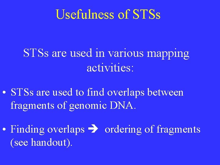 Usefulness of STSs are used in various mapping activities: • STSs are used to Usefulness of STSs are used in various mapping activities: • STSs are used to