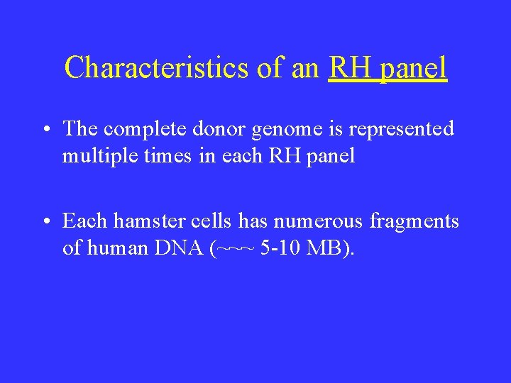 Characteristics of an RH panel • The complete donor genome is represented multiple times Characteristics of an RH panel • The complete donor genome is represented multiple times