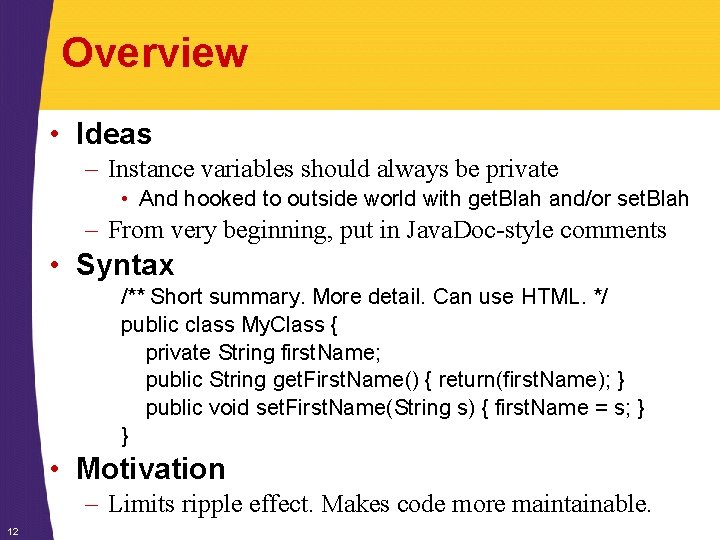 Overview • Ideas – Instance variables should always be private • And hooked to