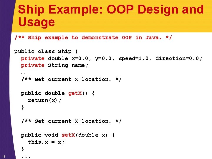 Ship Example: OOP Design and Usage /** Ship example to demonstrate OOP in Java.