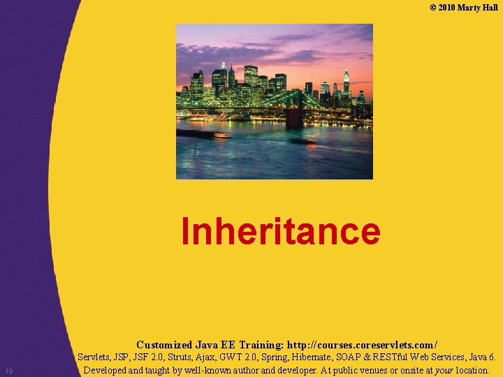 © 2010 Marty Hall Inheritance Customized Java EE Training: http: //courses. coreservlets. com/ 19