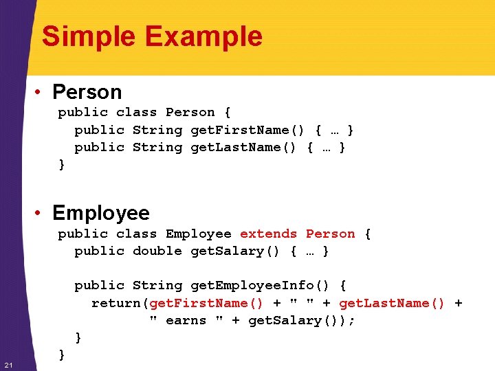 Simple Example • Person public class Person { public String get. First. Name() {