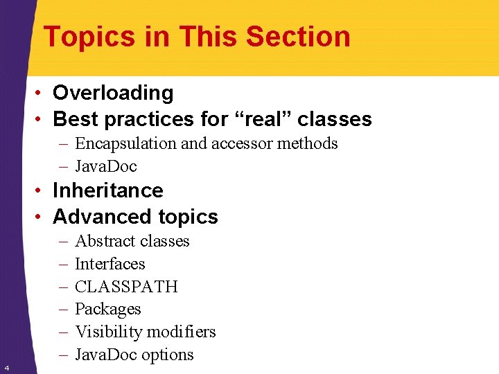 Topics in This Section • Overloading • Best practices for “real” classes – Encapsulation