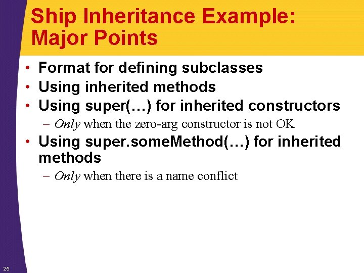 Ship Inheritance Example: Major Points • Format for defining subclasses • Using inherited methods