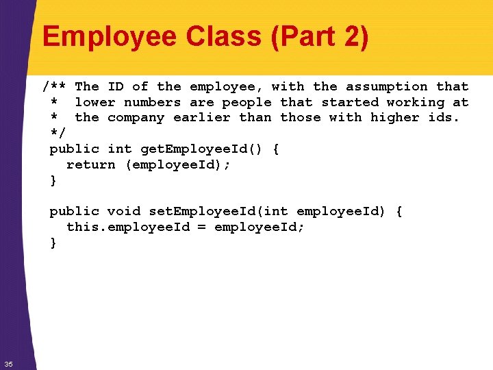 Employee Class (Part 2) /** The ID of the employee, with the assumption that