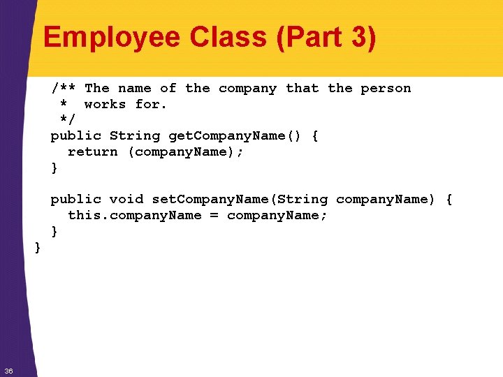 Employee Class (Part 3) /** The name of the company that the person *
