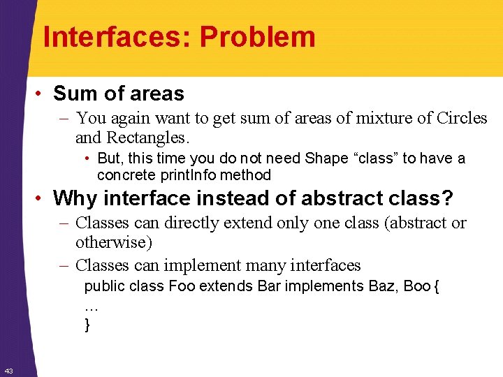 Interfaces: Problem • Sum of areas – You again want to get sum of