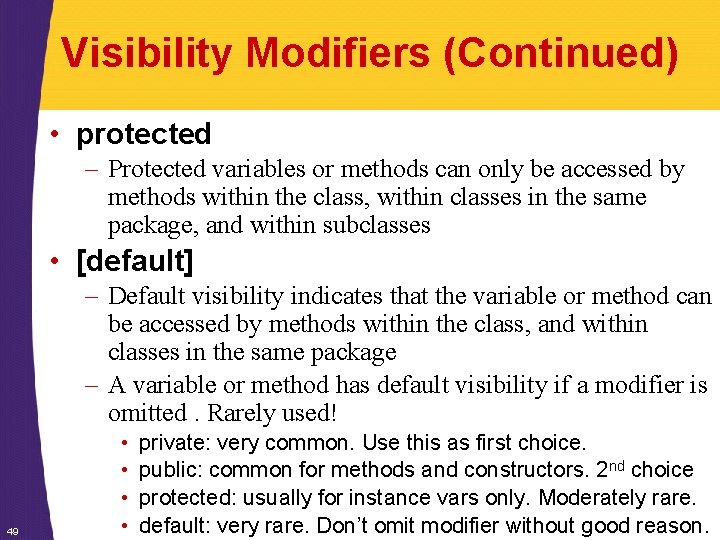 Visibility Modifiers (Continued) • protected – Protected variables or methods can only be accessed