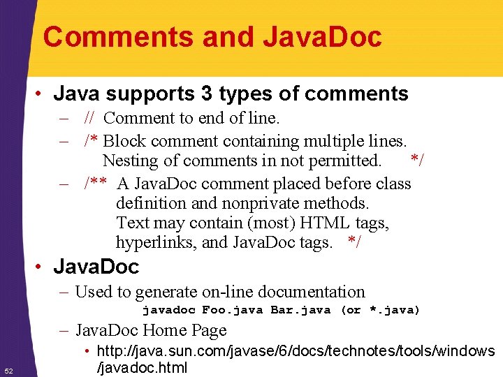 Comments and Java. Doc • Java supports 3 types of comments – // Comment