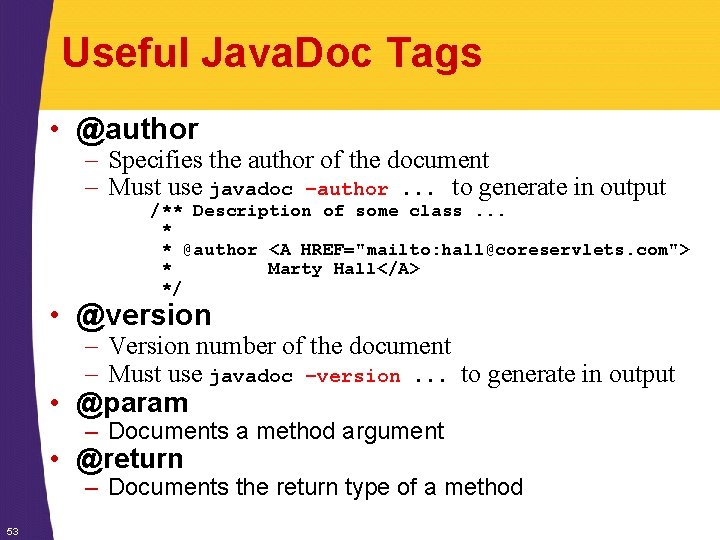 Useful Java. Doc Tags • @author – Specifies the author of the document –