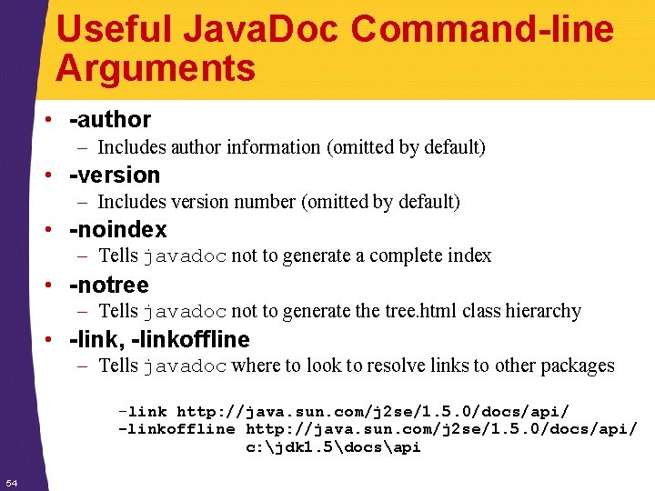 Useful Java. Doc Command-line Arguments • -author – Includes author information (omitted by default)