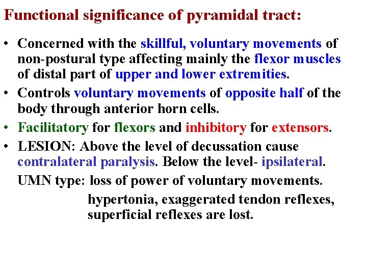 Functional significance of pyramidal tract: • Concerned with the skillful, voluntary movements of non-postural