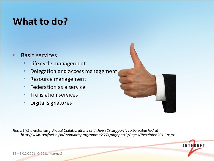 What to do? • Basic services • • • Life cycle management Delegation and