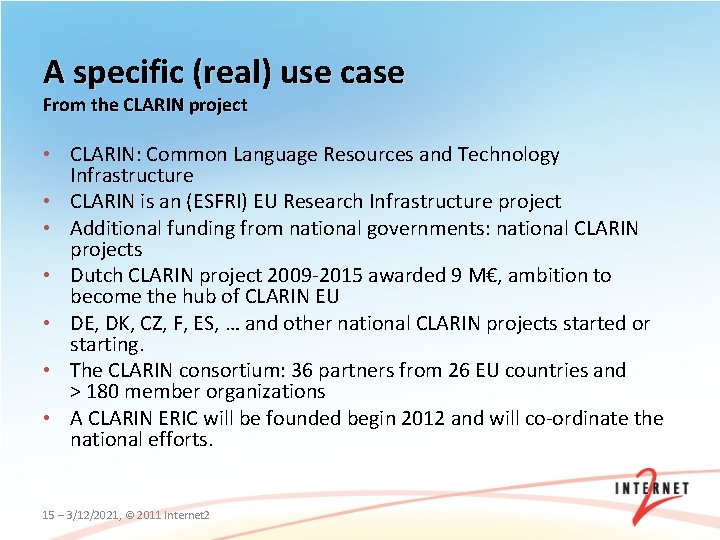 A specific (real) use case From the CLARIN project • CLARIN: Common Language Resources