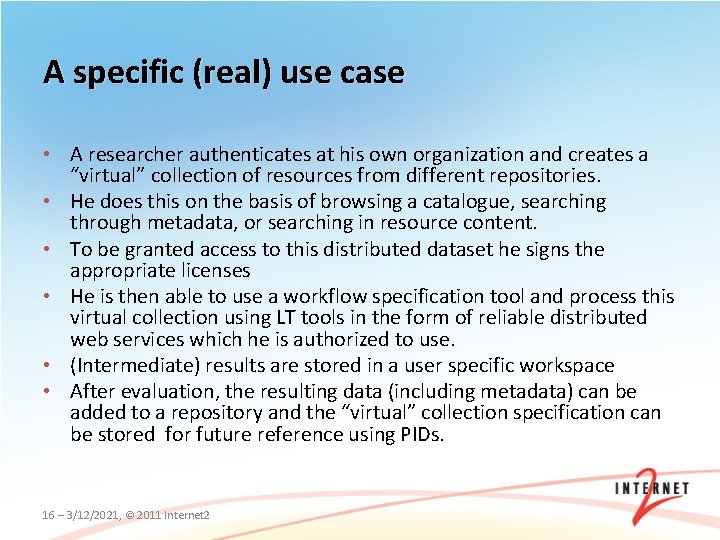 A specific (real) use case • A researcher authenticates at his own organization and