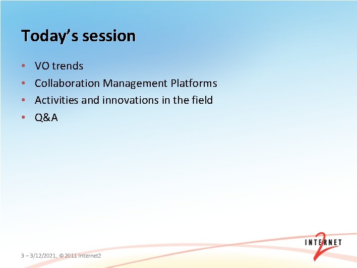 Today’s session • • VO trends Collaboration Management Platforms Activities and innovations in the