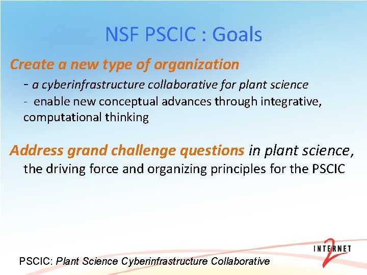 NSF PSCIC : Goals Create a new type of organization - a cyberinfrastructure collaborative