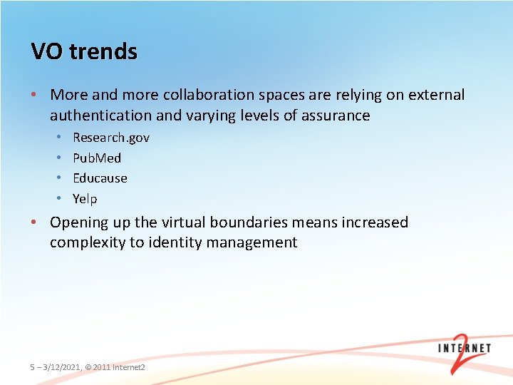 VO trends • More and more collaboration spaces are relying on external authentication and