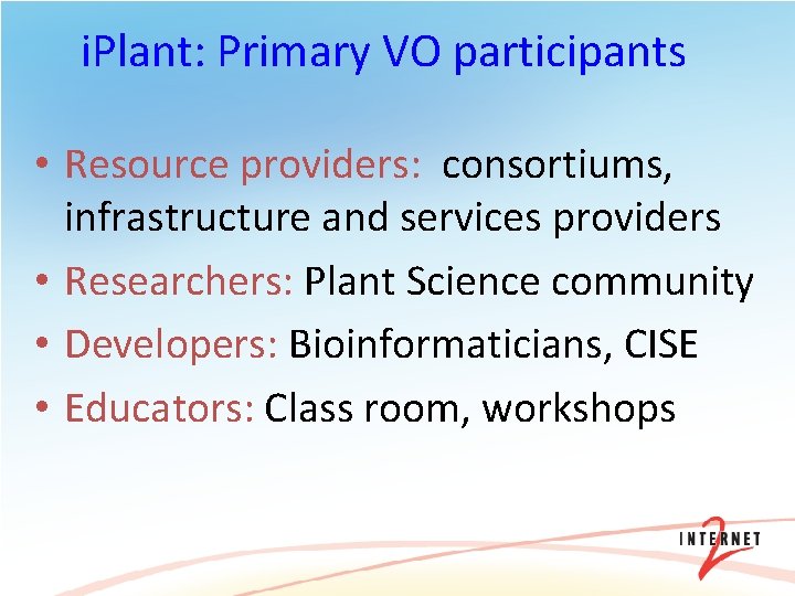 i. Plant: Primary VO participants • Resource providers: consortiums, infrastructure and services providers •