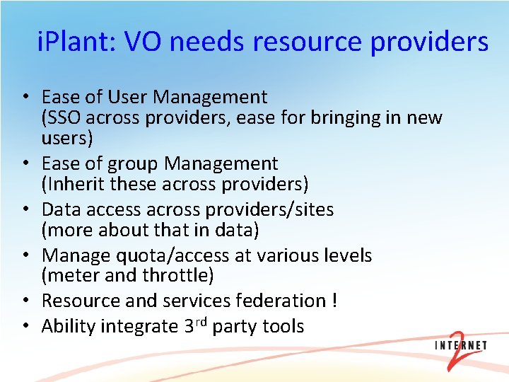 i. Plant: VO needs resource providers • Ease of User Management (SSO across providers,