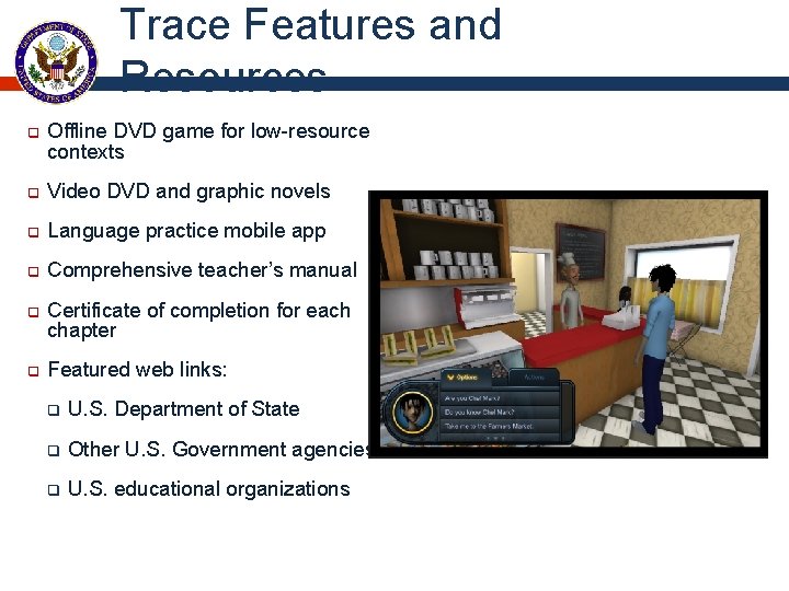 Trace Features and Resources q Offline DVD game for low-resource contexts q Video DVD Trace Features and Resources q Offline DVD game for low-resource contexts q Video DVD