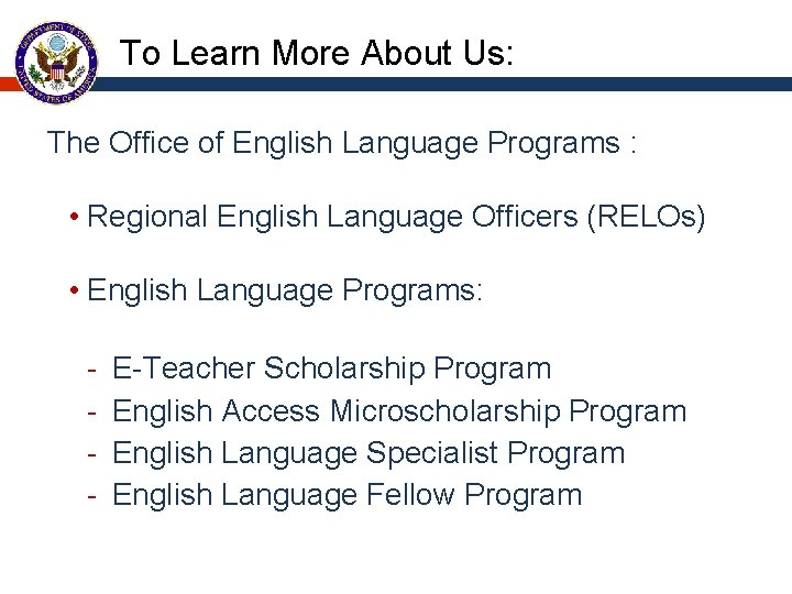 To Learn More About Us: The Office of English Language Programs : • Regional To Learn More About Us: The Office of English Language Programs : • Regional
